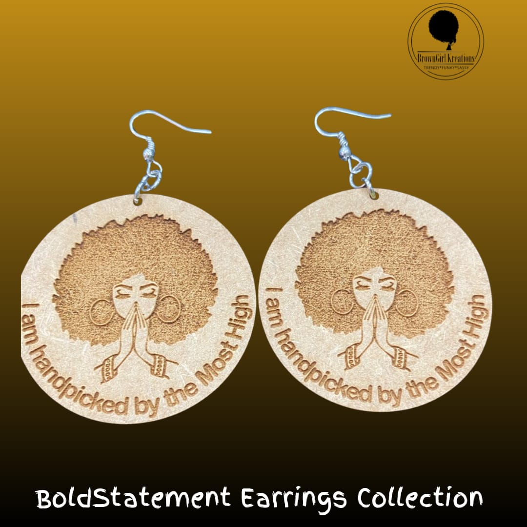 Bold Statement Earrings -I am Handpicked by the most High