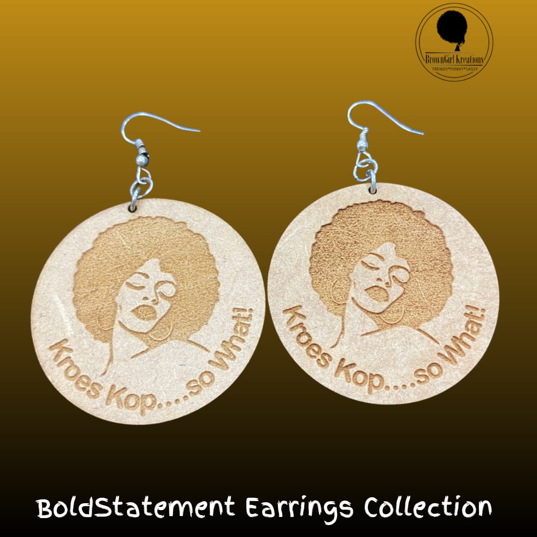 Bold Statement Earrings- Kroes Kop… So What!!!